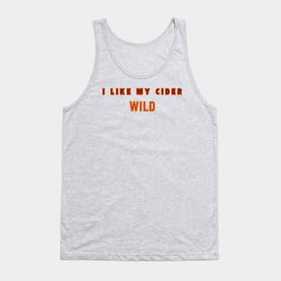 I Like My Cider WILD. Classic Cider Style Tank Top